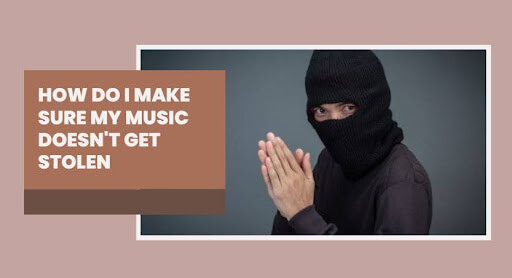 Follow this to stop people from stealing your songs